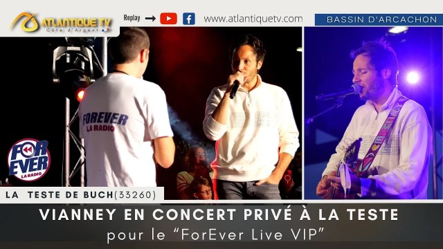 VIANNEY EN CONCERT PRIVÉ À LA TESTE pour le “ForEver Live VIP” (By Forever Radio)