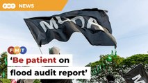 Muda tells critics to be patient on party’s flood audit report