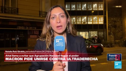 Informe desde París: Attal llama a los votantes a unirse contra la ultraderecha