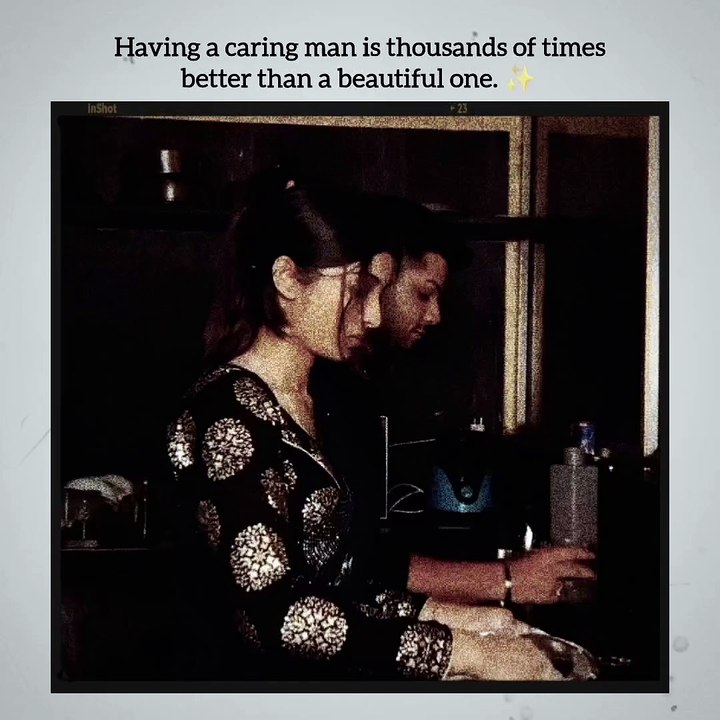 Having a Caring man is thousand of time better than a beautiful one