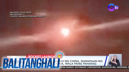 Rocket launch umano ng China, namataan ng ilang residente; China, wala pang pahayag | Balitanghali
