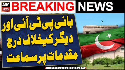 Hearing on the cases registered against founder PTI and others