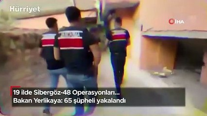 19 ilde düzenlenen ‘Sibergöz-48’ operasyonlarında 65 şüpheli yakalandı