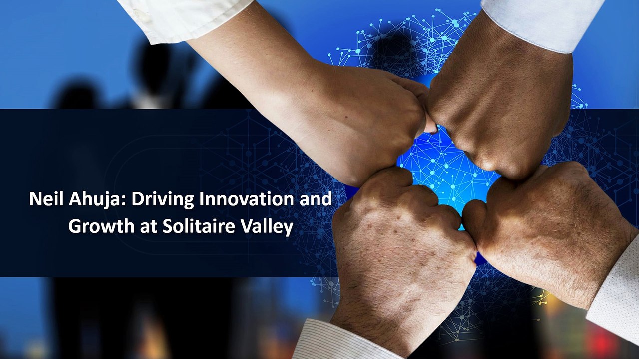 Neil Ahuja envisions Solitaire Valley continuing to lead the charge in technological innovation