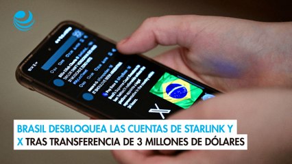 Brasil desbloquea las cuentas de Starlink y X tras transferencia de 3 millones de dólares
