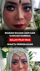Riasan Wajah Jadi Gak Karuan Karena Salah Pilih MUA Waktu Pernikahan