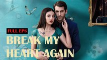 Break My Heart Again Full Movie