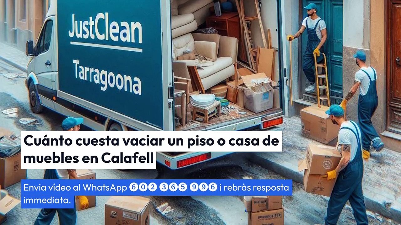 Vaciado de Pisos en Calafell en Solo Unas Horas: Muebles Viejos y Enseres Fuera con JustClean