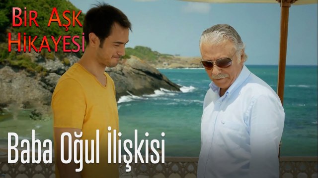 Baba oğul ilişkisi - Bir Aşk Hikayesi