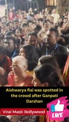 Aishwarya Rai was spotted in the crowd after Ganpati Darshan