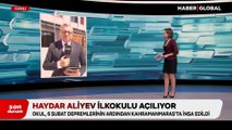 Türkiye-Azerbaycan kardeşliği Kahramanmaraş'ta hayat buldu: Haydar Aliyev İlkokulu açılıyor