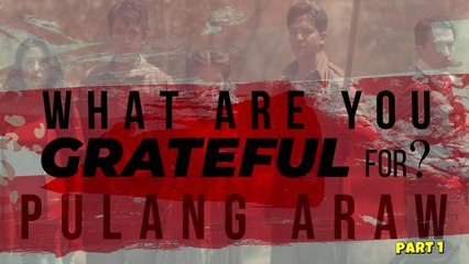 Pulang Araw: What are you grateful for? (Part 1) | Online Exclusive