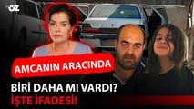 AMCANIN ARACINDA BİRİ DAHA MI VARDI? İŞTE İFADESİ!