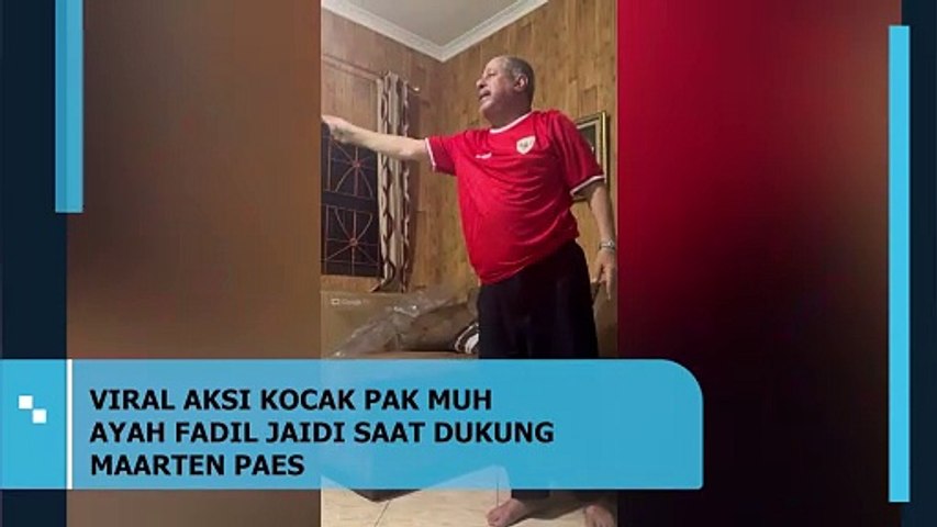 Viral Aksi Kocak Pak Muh Ayah Fadil Jaidi Saat Dukung Maarten Paes