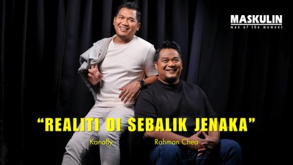 Kanafly & Rahman Chea, Bawa Mesej Positif Dengan Komedi Bersahaja | MAN OF THE MOMENT