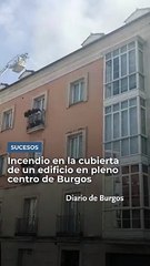 Incendio en el tejado de un edificio en pleno centro de Burgos