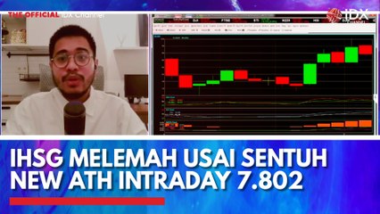 IHSG Melemah Usai Sentuh New ATH Intraday 7.802