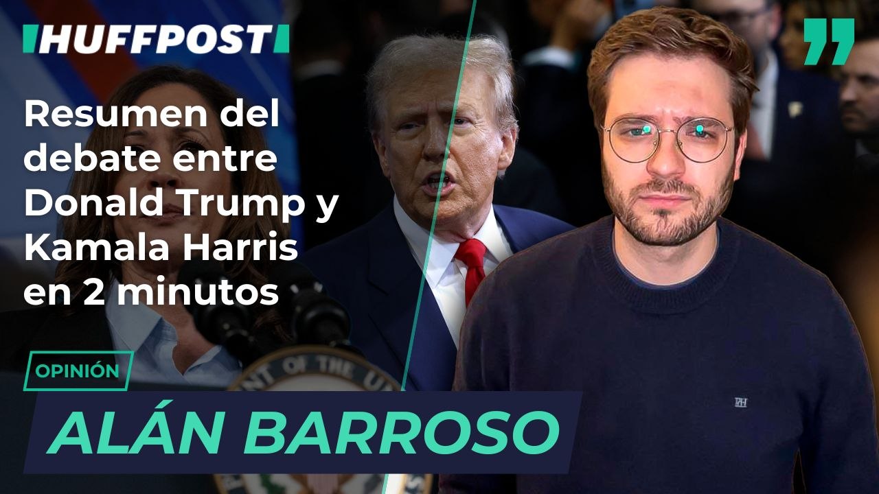 Resumen del debate entre Donald Trump y Kamala Harris en 2 minutos, por Alán Barroso