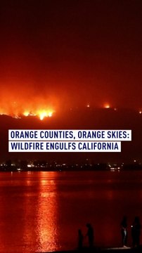 Orange counties, orange skies: wildfire engulfs california