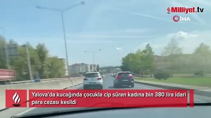 Kucağında çocukla cip süren kadına ceza yağdı