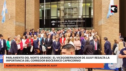 Parlamento del Norte Grande | El Vicegobernador de Jujuy resalta la importancia del Corredor Bioceánico Capricornio