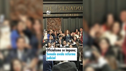 Oficialismo se impone; Senado avala reforma judicial