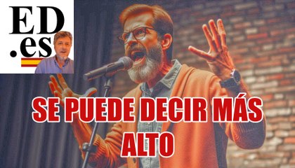 SE PUEDE DECIR MÁS ALTO, PERO NO MÁS CLARO