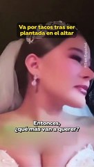 Video: “¿De qué me sirve lo guapa?” Novia plantada encuentra consuelo al comer tacos