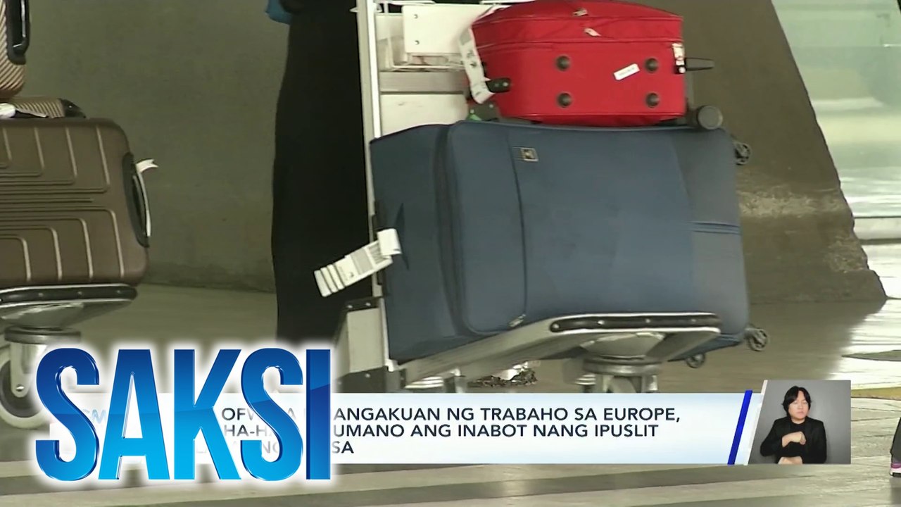 Mga OFW na pinangakuan ng trabaho sa Europe, pangha-harass umano ang inabot nang ipuslit palabas ng bansa | Saksi