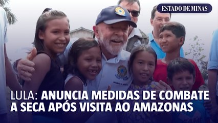 Lula: anuncia medidas de combate a seca após visita ao Amazonas