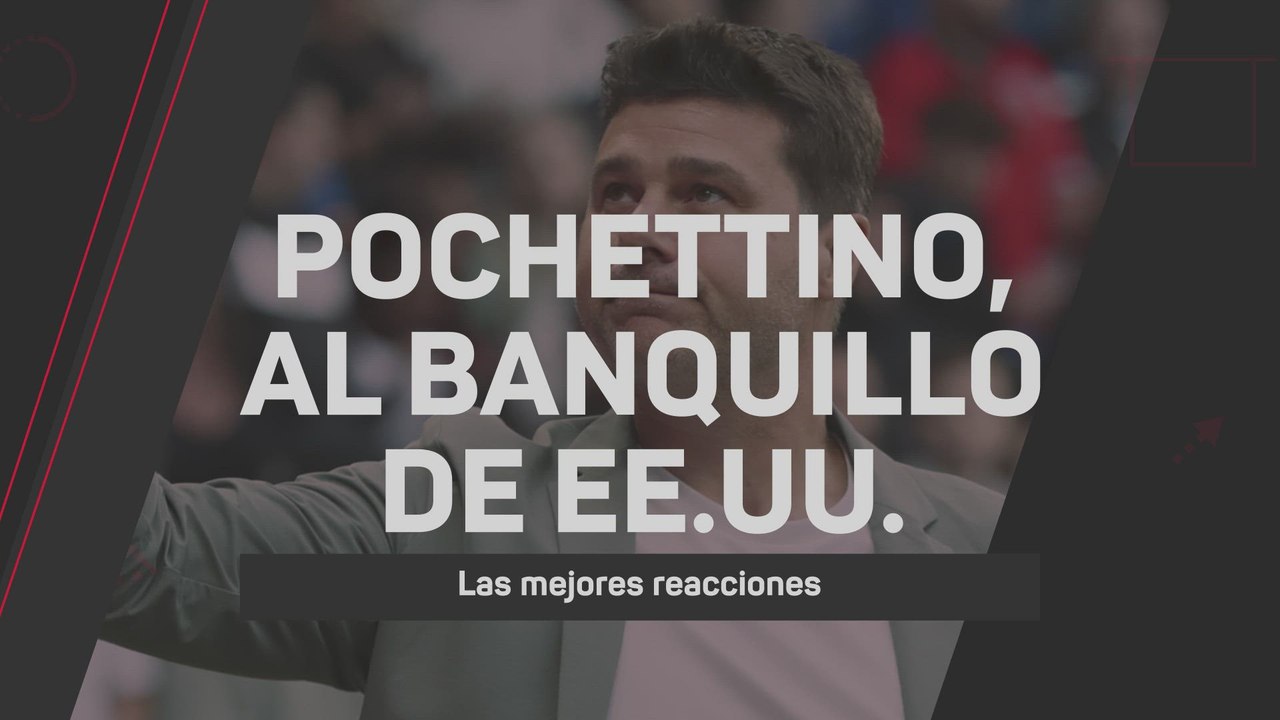 Las mejores reacciones a la llegada de Pochettino al banquillo de Estados Unidos