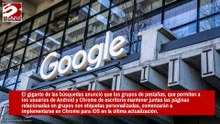 Agrega Google Chrome funciones para ayudar a los usuarios a organizar las pestañas del navegador