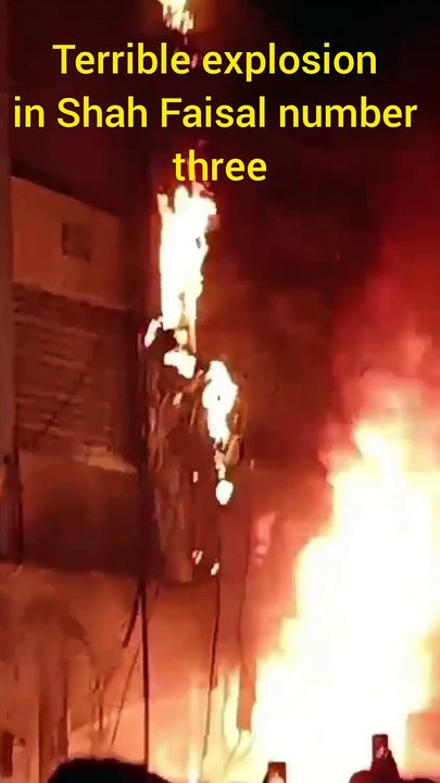 Terrible explosion in Shah Faisal number three