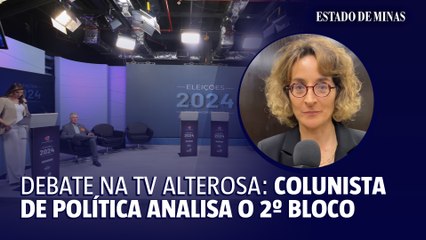 Debate na TV Alterosa: colunista do EM analisa o 2º bloco