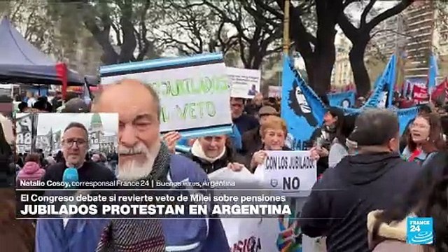 Informe desde Buenos Aires: jubilados se manifiestan en contra del veto de Javier Milei