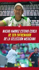 IGNACIO AMBRIZ CONFIESA QUE SE OFRECIÓ PARA LLEGAR AL TRI