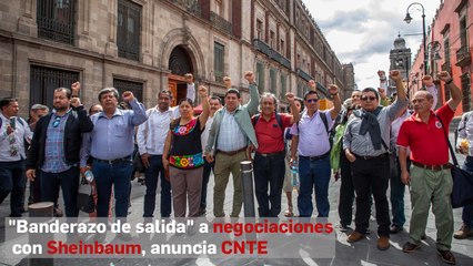 "Banderazo de salida" a negociaciones con Sheinbaum, anuncia CNTE