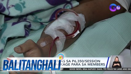 PhilHealth - Itataas sa P6,350/session ang dialysis package para sa members | Balitanghali