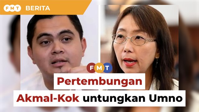 Pertembungan Akmal-Kok untungkan Umno, kata penganalisis
