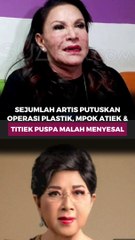 Sejumlah artis putuskan operasi plastik, Mpok Atik dan Titik Puspa malah menyesal