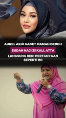 Aurel akui kaget mamah Dedeh sudah haji 33 kali, Atta langsung beri pertanyaan seperti ini
