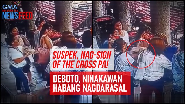 Suspek, nag-sign of the cross pa! – Deboto, ninakawan habang nagdarasal | GMA Integrated Newsfeed
