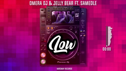 oMeRa DJ & Jelly Bear - Low