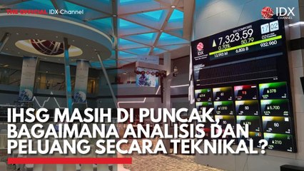 IHSG Masih di Puncak, Bagaimana Analisis dan Peluang Secara Teknikal?