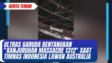 Ultras Garuda Bentangkan 'Kanjuruhan Massacre 1312' saat Timnas Indonesia Lawan Australia
