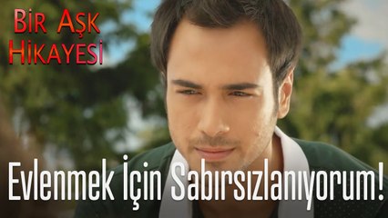 Tolga evliliği hızlandırıyor! - Bir Aşk Hikayesi