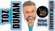 Toz Duman - Bülent Serttaş ✩ Ritim Karaoke (Kürdi Minör Disko & Oryantal Beste Tural Toğrul)