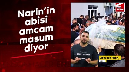 Narin Güran'ın ağabeyi konuştu: Amcam canımızdır