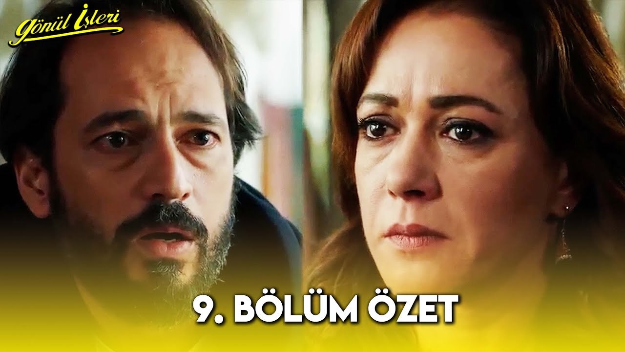 Gönül İşleri 9. Bölüm Özet