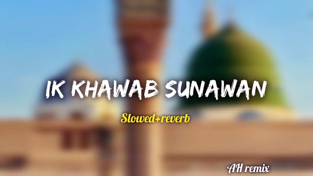 slowed+reverb - Ik Khawab Sunawan - Rahat Fateh Ali Khan - Na at Album Ya Nabi - Yousaf Salli